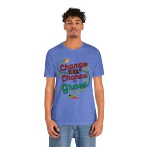 Change is a Chance to Grow T-Shirt